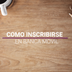 Cómo inscribirse en banca móvil